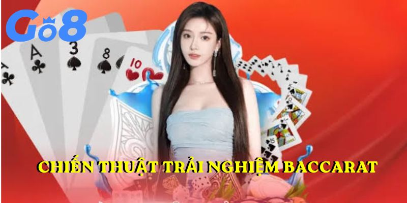 Chiến thuật trải nghiệm Baccarat tại GO8