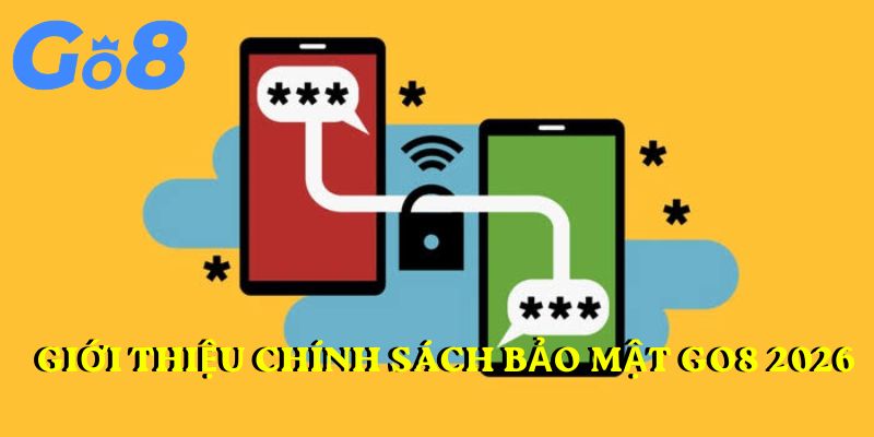 Giới thiệu chính sách bảo mật GO8 2026