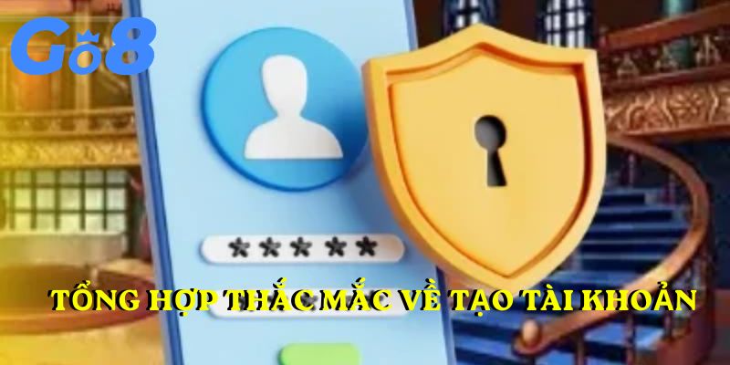Tổng hợp thắc mắc về tạo tài khoản