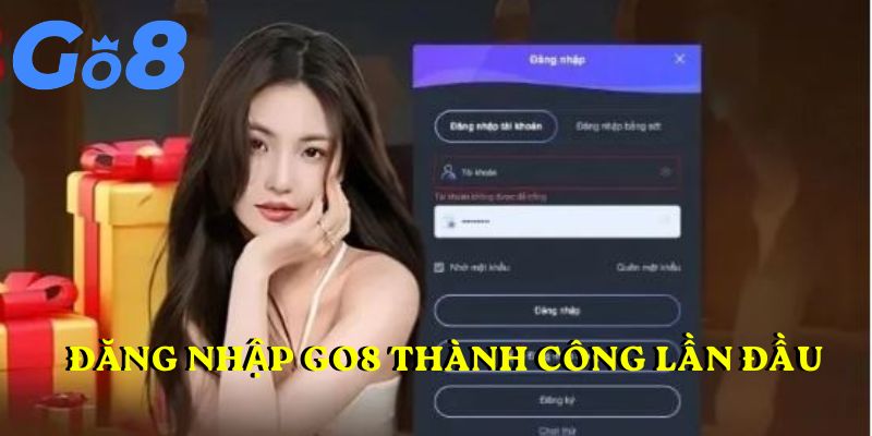 Cách đăng nhập GO8 thành công lần đầu
