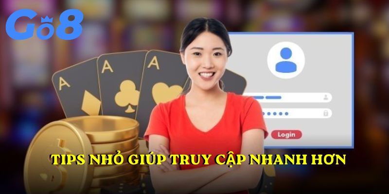 Tips nhỏ giúp truy cập nhanh hơn