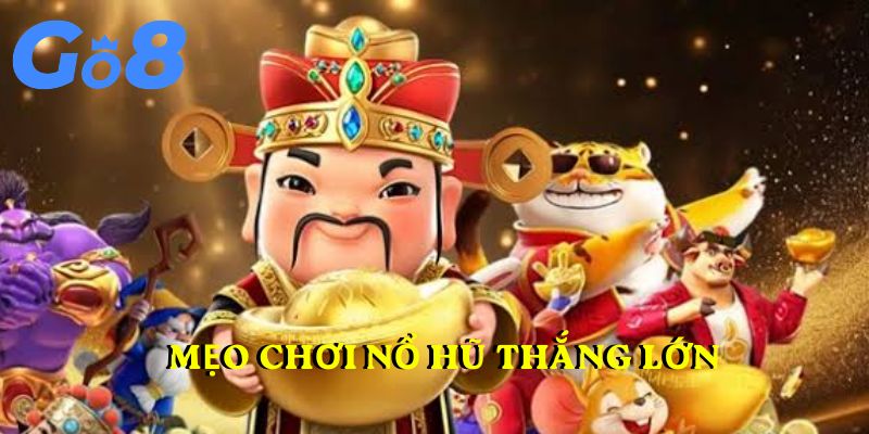 Mẹo chơi nổ hũ thắng lớn