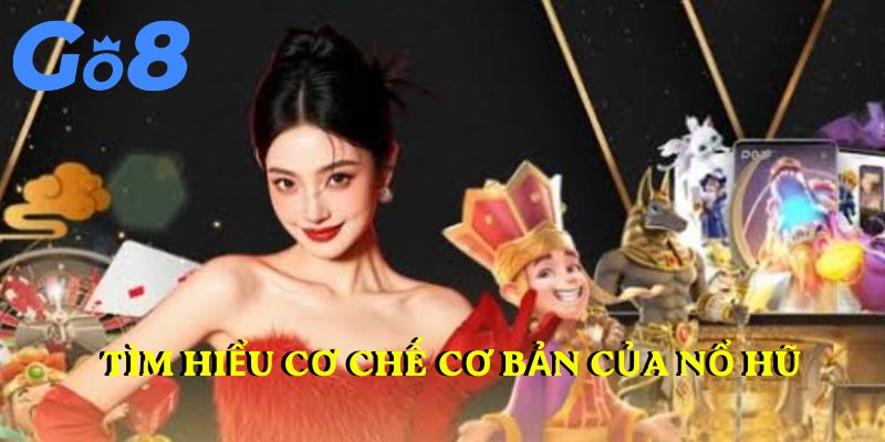 Tìm hiểu cơ chế cơ bản của nổ hũ