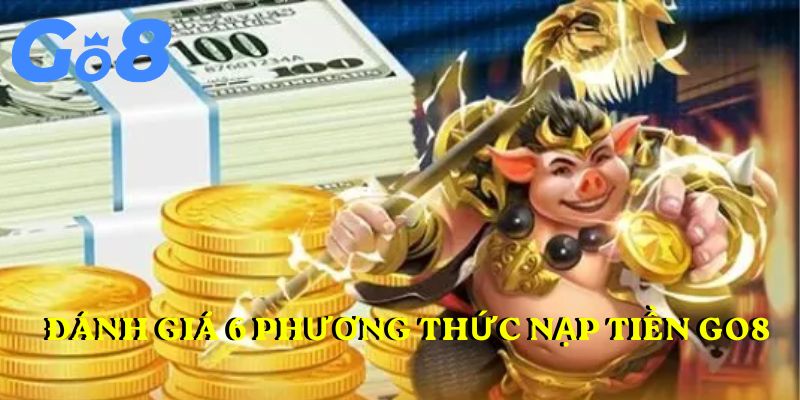 Đánh giá 6 phương thức nạp tiền GO8