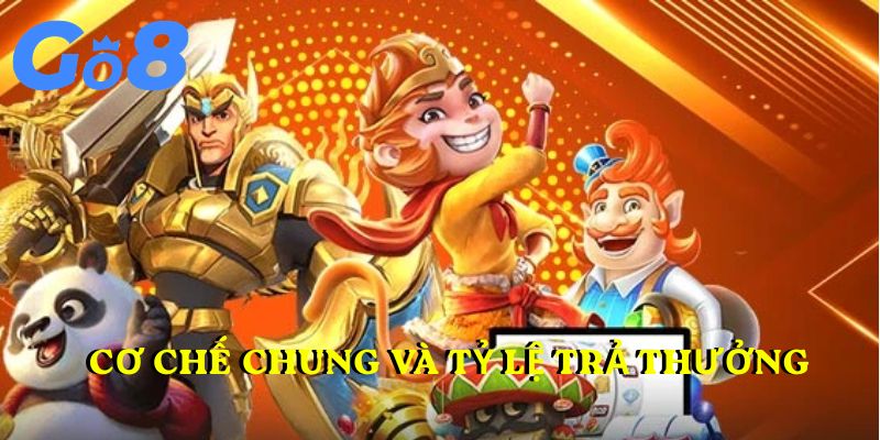 Cơ chế chung và tỷ lệ trả thưởng tại nổ hũ GO8