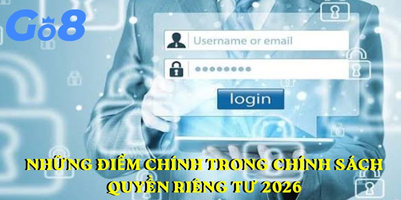 Những điểm chính trong chính sách quyền riêng tư 2026
