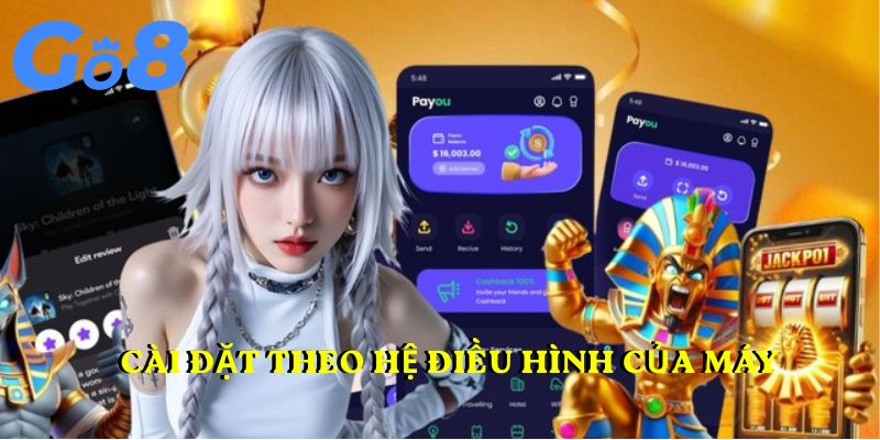 Cài đặt theo hệ điều hình của máy