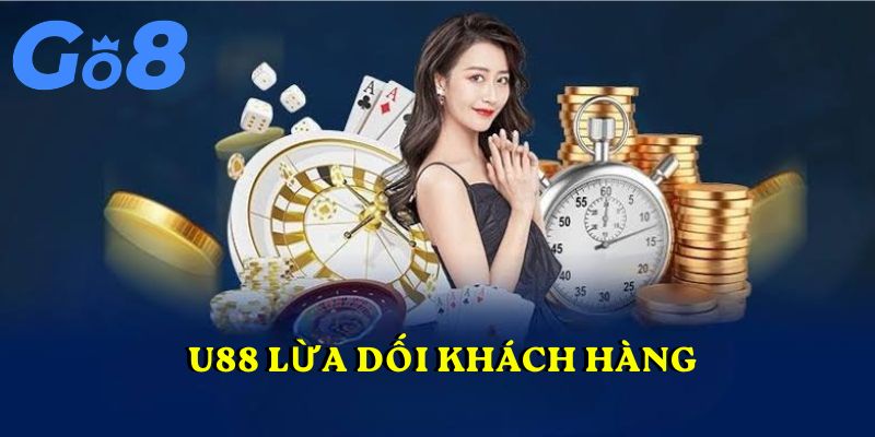 U88 lừa dối khách hàng