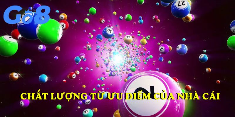 Chất lượng từ những ưu điểm của nhà cái