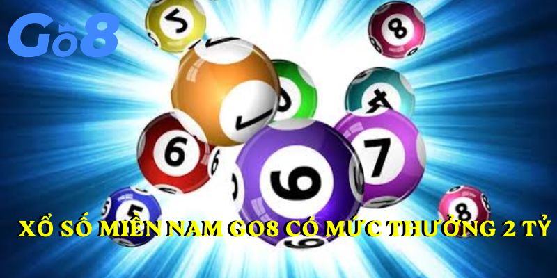 Xổ số miền Nam GO8 có mức thưởng 2 tỷ