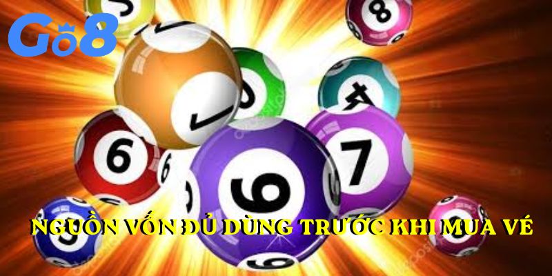 Nguồn vốn đủ dùng trước khi mua vé